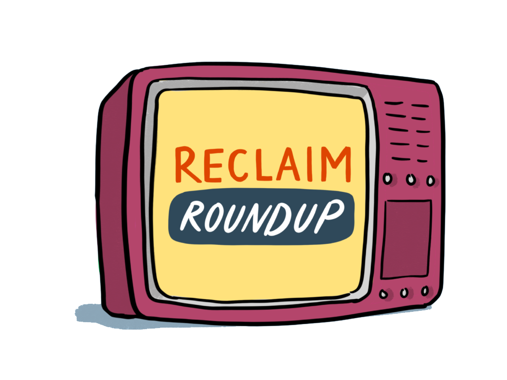 Reclaim Roundup.
